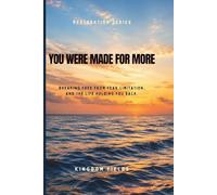 You Were Made for More: Break Free, Overcome Fear, and Step into the Life God Created for You (KINGDOM FIELDS: Harvest Series)