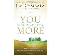 You Were Made for More: The Life You Have, the Life God Wants You to Have