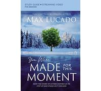 You Were Made for This Moment Bible Study Guide plus Streaming Video: How the Story of Esther Inspires Us to Step Up and Stand Out for God