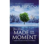 You Were Made for This Moment: Courage for Today and Hope for Tomorrow