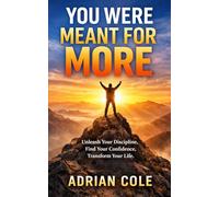 You Were Meant for More: A Daily Practice for Self-Discipline, Confidence, and Personal Growth