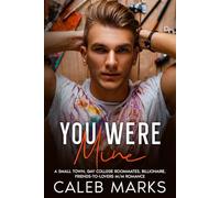 You Were Mine: A M/M College Roommates, Friends to Lovers Romance (Art of Love)