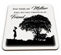 You were My Mother First But Will Forever Be My Friend Novelty Mug Coaster