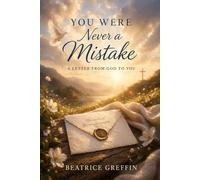 You Were Never a Mistake: A Letter From God to You