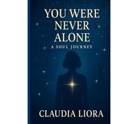 You Were Never Alone: A Soul Journey