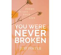 You Were Never Broken: Poems to Save Your Life
