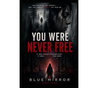 You Were Never Free: It was never chasing her-it was leading her here (The You Were Never Trilogy)