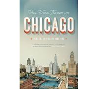 You Were Never in Chicago (Chicago Visions and Revisions)