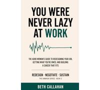 You Were Never Lazy at Work: The ADHD Woman's Guide to Redesigning Your Job, Getting What You're Owed, and Building a Career That Fits (UNMASK)