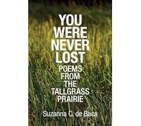 You Were Never Lost: Poems from the Tallgrass Prairie