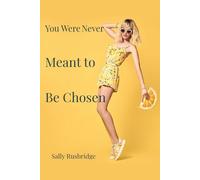You Were Never Meant To Be Chosen