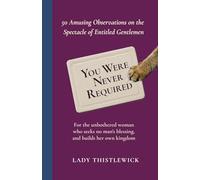 You Were Never Required: Feminist Humour and Badass Anti Patriarchy Truths for Strong Women, Coworkers, and Unapologetic Feminist Friends. A Funny Feminist Gift Book for Women Who’ve Had Enough