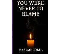 YOU WERE NEVER TO BLAME: Poems on Love, Loss, and the Women Stolen by Violence
