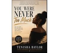 You Were Never Too Much: How to Stop Shrinking, Stop Chasing, and Start Choosing Yourself