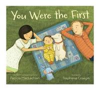 You Were the First by Patricia MacLachlan, Stephanie Graegin (ill)