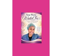 You Were Waited For.: A Mother's Journey Through Loss, Faith, and Love.