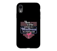You Were Working As A Waitress In A Cocktail Bar Bartender Case for iPhone XR