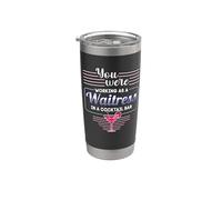 You were Working As A Waitress in A Cocktail Bar Bartender Stainless Steel Insulated Tumbler
