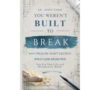 You Weren't Built to Break: Why Pressure Won't Destroy What God Designed