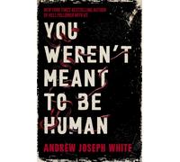 You Weren't Meant to Be Human