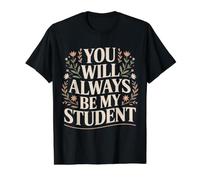 You Will Always Be My Student Teacher Mentor Pride - Value Graphic T-Shirt, Men, Black, XL