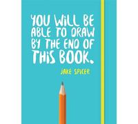 You Will be Able to Draw by the End of This Book
