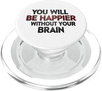 You Will Be Happier Without Your Brain PopSockets PopGrip for MagSafe