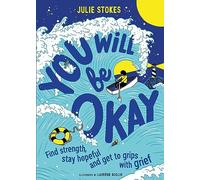 You Will Be Okay: A Young Person's Guide to Managing Grief
