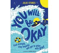 You Will Be Okay : A Young Person's Guide to Managing Grief