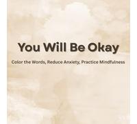 You Will Be Okay Affirmations to Color for Anxiety Relief, Mindfulness, and Calm