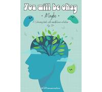 You will be okay... Maybe- A Mindfulness colouring book, Tracker and planner for Age 16+: Encouraging Self Care and Love!