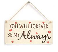 You Will Forever Be My Always - Romantic Love Heart Anniversary Sign/Plaque
