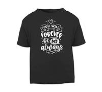 You Will Forever be My Always [Style one] (Romantic Quotes for Couples, Anniversary) Short Sleeve Cotton Toddler t Shirt, 3-4 Years, Black