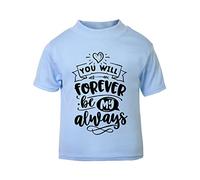You Will Forever be My Always [Style one] (Romantic Quotes for Couples, Anniversary) Short Sleeve Cotton Toddler t Shirt, 3-4 Years, Pastel Blue