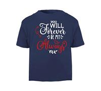 You Will Forever be My Always [Style Two] (Romantic Quotes for Couples, Anniversary) Short Sleeve Cotton Toddler t Shirt, 3-4 Years, Navy
