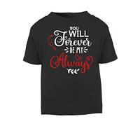 You Will Forever be My Always [Style Two] (Romantic Quotes for Couples, Anniversary) Short Sleeve Cotton Toddler t Shirt, 1-2 Years, Black