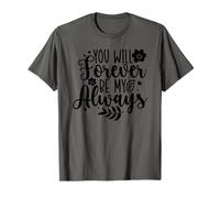 You Will Forever be My Always T-Shirt