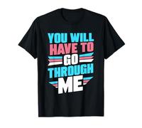 You Will Have To Go Through Me Funny LGBTQ Trans Pride T-Shirt