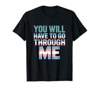 You Will Have to Go Through Me Trans Pride T-Shirt