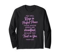 You Will Keep in Perfect Peace Isaiah 26:3 Scripture Faith Long Sleeve T-Shirt