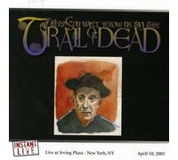 & You Will Know Us By the Trail of Dead - Irving Plaza - New York, Ny 4/10/05 [Ltd. Ed.] [Us Import]