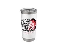 You Will Live to See Manmade Horrors Beyond Comprehension Stainless Steel Insulated Tumbler