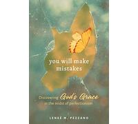 You Will Make Mistakes: Discovering God's Grace in the Midst of Perfectionism