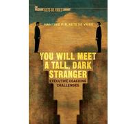 You Will Meet a Tall, Dark Stranger: Executive Coaching Challenges (INSEAD Business Press)
