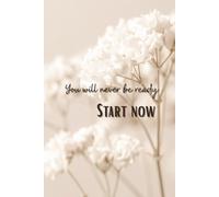 You Will Never Be Ready Start Now: Aesthetic Simple Daily Goals Planner For Women Minimal Notebook For Writing Daily Plans And Tasks Goals Journal