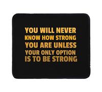You Will Never Know How Strong You are Unless Your Only Option is to Be Strong Mouse Pad 11.8" x 9.8" Color:to Be Strong