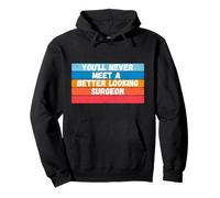 You Will Never Meet A Better Looking Surgeon Gift Pullover Hoodie