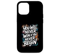 You Will Never Win If You Never Begin Case for iPhone 12/12 Pro