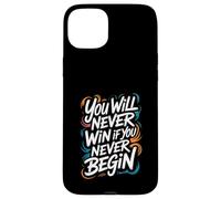You Will Never Win If You Never Begin Case for iPhone 15 Plus