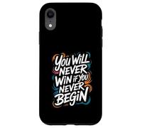 You Will Never Win If You Never Begin Case for iPhone XR